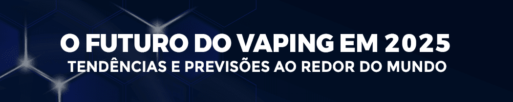 O Futuro do Vaping em 2025: Tendências e Previsões ao Redor do Mundo