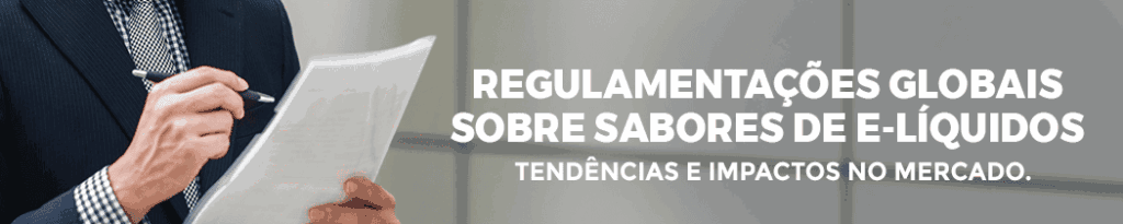 Regulamentações Globais sobre Sabores de E-Líquidos: Tendências e Impactos no Mercado.